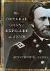 When General Grant Expelled the Jews (Jewish Encounters Series) By Jonathan D. Sarna Cover Image