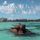 Pacific Legacy: Image and Memory from World War II in the Pacific By Rex Alan Smith, Gerald A. Meehl Cover Image