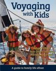 Voyaging with Kids: A Guide to Family Life Afloat By Behan Gifford, Sara Dawn Johnson, Michael Robertson Cover Image