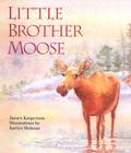 Little Brother Moose By James Kasperson, Anon, Karlyn Holman (Illustrator) Cover Image