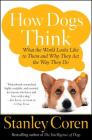 How Dogs Think: What the World Looks Like to Them and Why They Act the Way They Do Cover Image