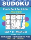 Sudoku Puzzle Book for Adults: Easy to Medium 100 Sudoku Puzzles LARGE PRINT - One Puzzle Per Page With Full Solutions Cover Image