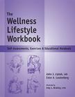 The Wellness Lifestyle Workbook: Self-Assessments, Exercises & Educational Handouts By Ester A. Leutenberg, Edd Liptak, John J., Amy L. Brodsky (Illustrator) Cover Image