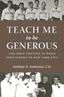 Teach Me to Be Generous: The First Century of Regis High School in New York City By Anthony D. Andreassi, Timothy Cardinal Dolan Dolan (Foreword by) Cover Image