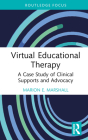Virtual Educational Therapy: A Case Study of Clinical Supports and Advocacy By Marion E. Marshall Cover Image