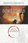Sometimes Bone: Low Profanity Edition By Clayton Lindemuth Cover Image
