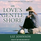 On Love's Gentle Shore (Prince Edward Island Dreams #3) Cover Image