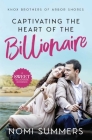 Captivating the Heart of the Billionaire: A Sweet Billionaire Romance Cover Image