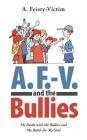 A. F.-V. and the Bullies: My Battle with the Bullies and My Battle for My Soul Cover Image