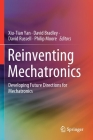 Reinventing Mechatronics: Developing Future Directions for Mechatronics By Xiu-Tian Yan (Editor), David Bradley (Editor), David Russell (Editor) Cover Image