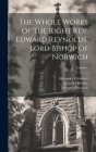 The Whole Works of the Right Rev. Edward Reynolds, Lord Bishop of Norwich; Volume 1 By Alexander Chalmers, Edward Reynolds, Benedict Riveley Cover Image