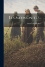 Les Mennonites... By Charles-Auguste Beck Cover Image