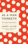 As a Man Thinketh: The Complete Original Edition and Master of Destiny: A GPS Guide to Life (GPS Guides to Life) By James Allen, Joel Fotinos (Introduction by) Cover Image