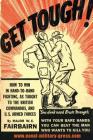 Get Tough!: How To Win In Hand To Hand Fighting By W. E. Fairbairn Cover Image