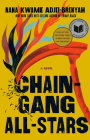 Chain Gang All Stars: A Novel By Nana Kwame Adjei-Brenyah Cover Image