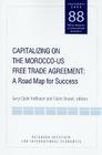 Capitalizing on the Morocco-US Free Trade Agreement: A Road Map for Success (Policy Analyses in International Economics #88) By Gary Clyde Hufbauer (Editor), Claire Brunel (Editor) Cover Image
