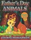Father's Day Animals Coloring Book For Kids Ages 4-8: An Amazing Stress Relief And Relaxation Father's Day Cute Animals Coloring Book For Kids Cover Image