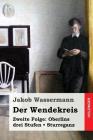 Der Wendekreis. Zweite Folge: Oberlins drei Stufen / Sturreganz By Jakob Wassermann Cover Image