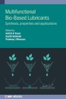 Multifunctional Bio-Based Lubricants: Synthesis, Properties and Applications By Pradeep L. Menezes, Ashish K. Kasar, Arpith Siddaiah Cover Image