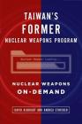 Taiwan's Former Nuclear Weapons Program: Nuclear Weapons On-Demand Cover Image