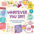 Whatever You Say! a Words and Phrases Sticker Book By Peter Pauper Press (Created by) Cover Image