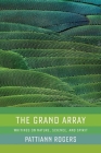The Grand Array: Writings on Nature, Science, and Spirit By Pattiann Rogers Cover Image