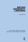 British University Libraries By Toby Burrows Cover Image