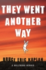 They Went Another Way: A Hollywood Memoir By Bruce Eric Kaplan Cover Image