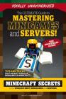 The Ultimate Guide to Mastering Minigames and Servers: Minecraft Secrets to the World's Best Servers and Minigames Cover Image