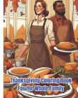 Thanksgiving Coloring Book For the Whole Family: Super Cute Thanksgiving Coloring Pages With Acorns, Pumpkins, Apples, Turkeys / Fall Autumn Harvest C By Dana Nguyen Cover Image