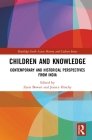 Children and Knowledge: Contemporary and Historical Perspectives from India (Routledge South Asian History and Culture) By Zazie Bowen (Editor), Jessica Hinchy (Editor) Cover Image