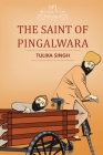 The Saint of Pingalwara By Tulika Singh Cover Image