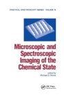 Microscopic and Spectroscopic Imaging of the Chemical State (Practical Spectroscopy #16) Cover Image