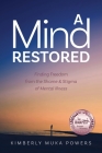 A Mind Restored: Finding Freedom from the Shame and Stigma of Mental Illness By Kimberly Muka Powers Cover Image
