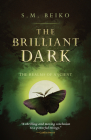 The Brilliant Dark: The Realms of Ancient, Book 3 By S. M. Beiko Cover Image