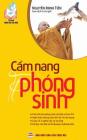 Cẩm nang phóng sinh: Nghi thức và ý nghĩa thực hành phóng sinh By Nguyễn Minh Tiến Cover Image