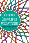 Multimodal Composing and Writing Transfer By Kara Poe Alexander (Editor), Matthew Davis (Editor), Lilian W. Mina (Editor), Ryan P. Shepherd (Editor) Cover Image