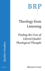 Theology from Listening: Finding the Core of Liberal Quaker Theological Thought Cover Image