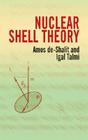 Nuclear Shell Theory (Dover Books on Physics) By Amos De- Shalit, Igal Talmi Cover Image