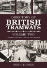 The Directory of British Tramways, Vol. II: Central England, Wales and Ireland By Keith Turner Cover Image
