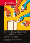 The Routledge Handbook of Local Elections and Voting in Europe (Routledge International Handbooks) By Adam Gendźwill (Editor), Ulrik Kjaer (Editor), Kristof Steyvers (Editor) Cover Image