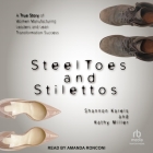 Steel Toes and Stilettos: A True Story of Women Manufacturing Leaders and Lean Transformation Success Cover Image