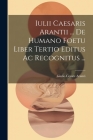 Iulii Caesaris Arantii ... De Humano Foetu Liber Tertio Editus Ac Recognitus ... Cover Image