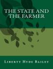 The State and the Farmer By Roger Chambers (Introduction by), Liberty Hyde Bailey Cover Image