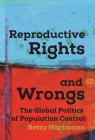 Reproductive Rights and Wrongs: The Global Politics of Population Control By Betsy Hartmann Cover Image