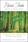Partial Truths and Our Common Future: A Perspectival Theory of Truth and Value By Donald A. Crosby Cover Image