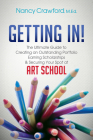 Getting In!: The Ultimate Guide to Creating an Outstanding Portfolio, Earning Scholarships and Securing Your Spot at Art School Cover Image