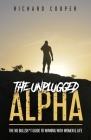 The Unplugged Alpha: The No Bullsh*t Guide To Winning With Women & Life By Rollo Tomassi (Foreword by), Steve From Accounting (Editor), Richard Cooper Cover Image