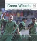 Green Wickets: Ireland's Adventures at the 2007 Cricket World Cup Cover Image