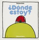 Donde Estoy? = Where Am I? (Pikinini) By Gabriela Rubio Cover Image